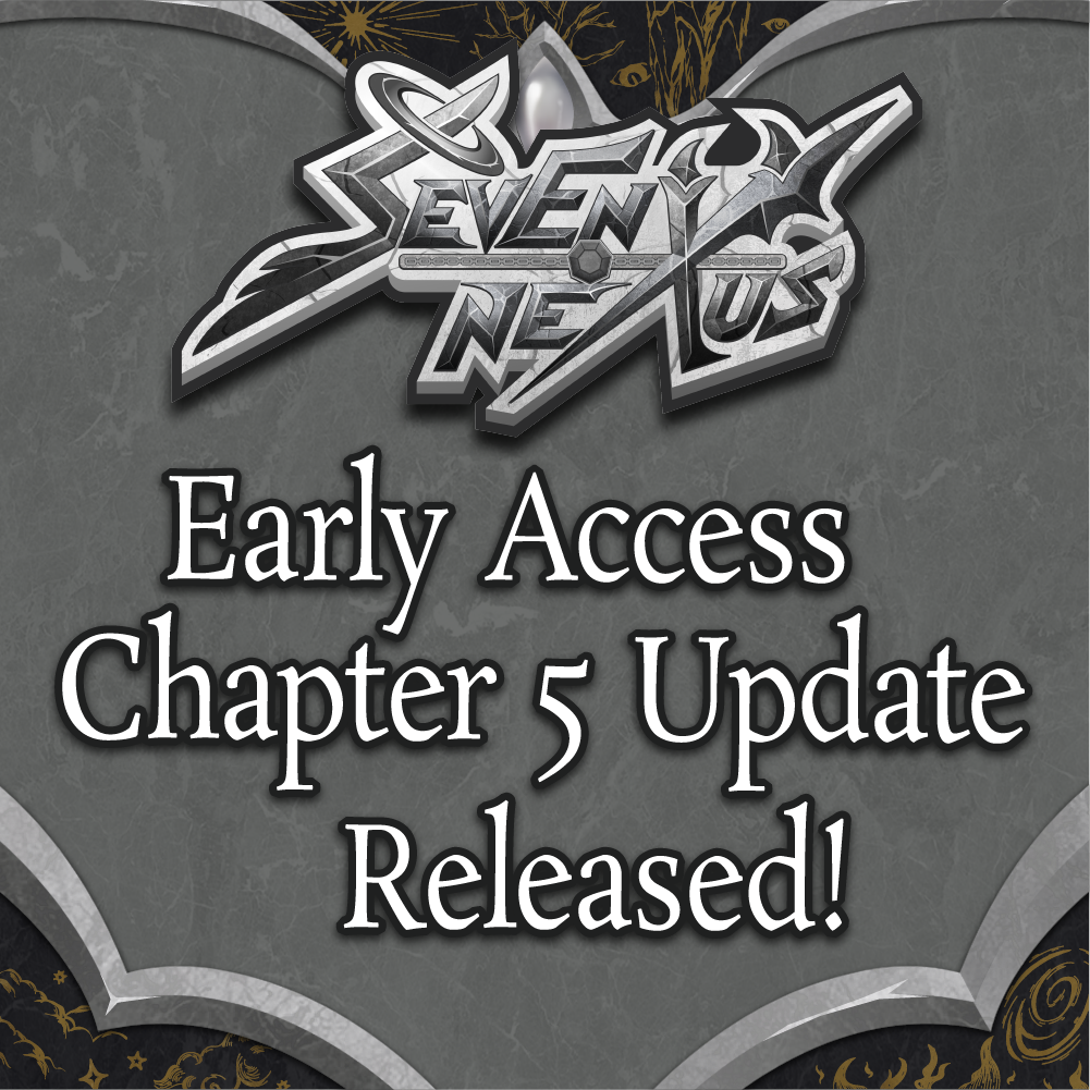 Seven Nexus Early Access – Chapter Five Available Now!